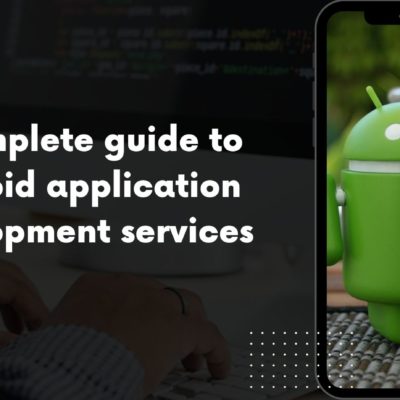 The Complete Guide To Android App Development