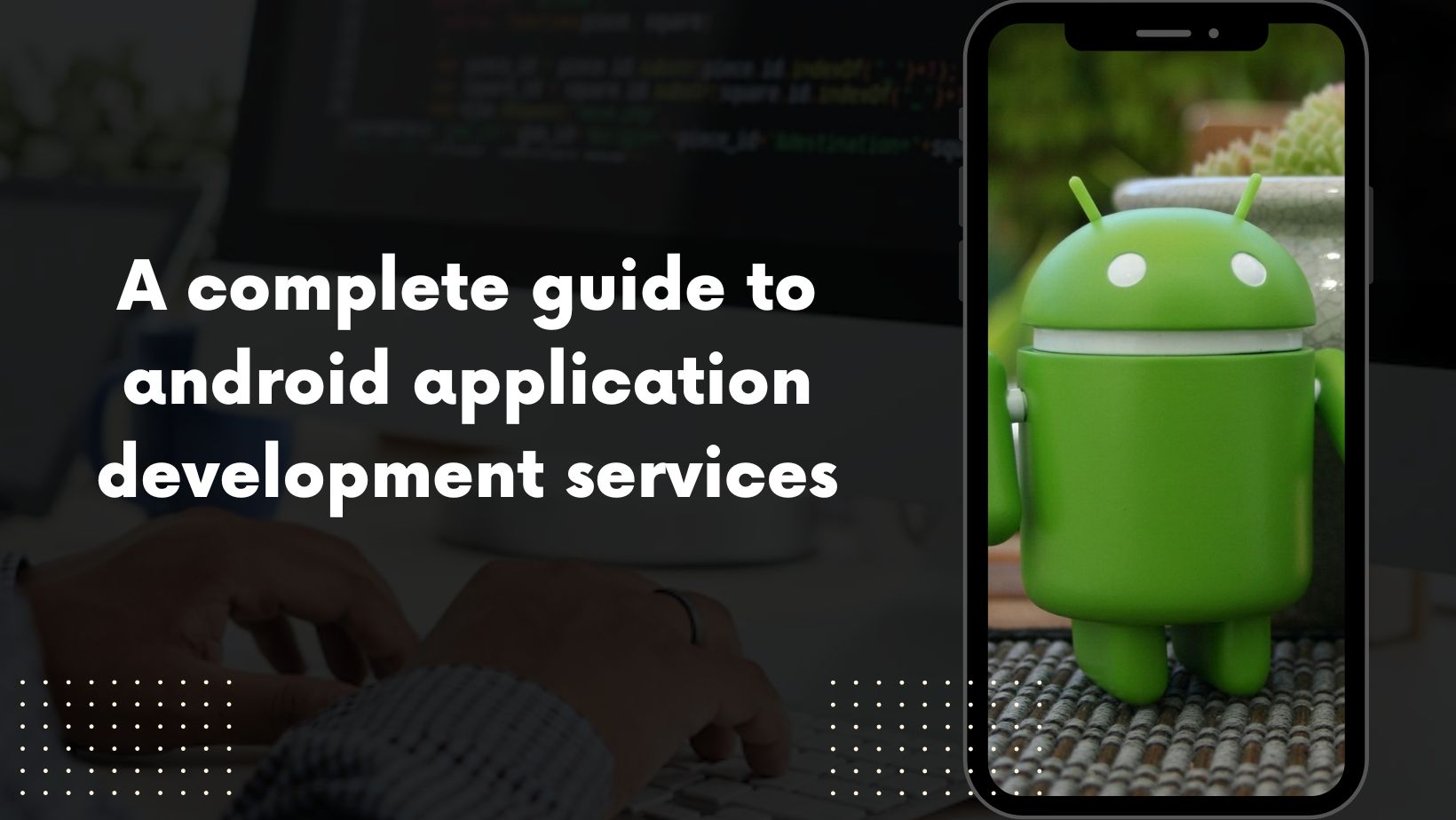 The Complete Guide To Android App Development