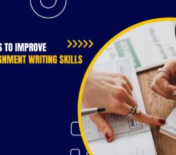 6 Best Tips to Improve Your Assignment Writing Skills