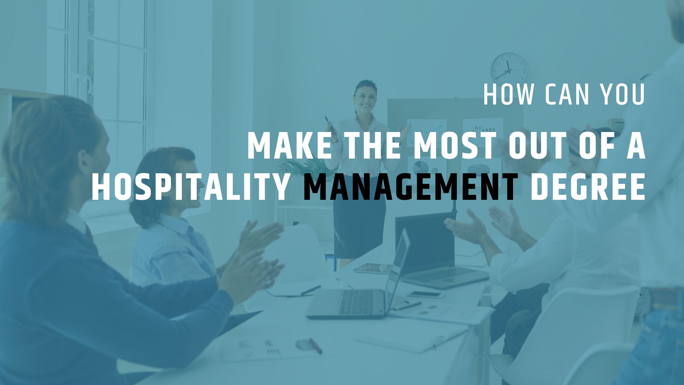 How Can You Make the Most Out of a Hospitality Management Degree